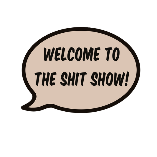 Welcome to the Shit Show Sticker